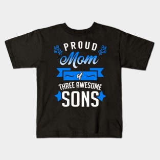 Proud Mom of Three Awesome Sons Kids T-Shirt